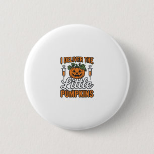 I Deliver The Little Pumpkins Halloween Nurse Shir 6 Cm Round Badge