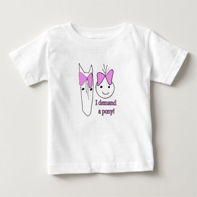 I demand a Pony Baby T-Shirt (Front)