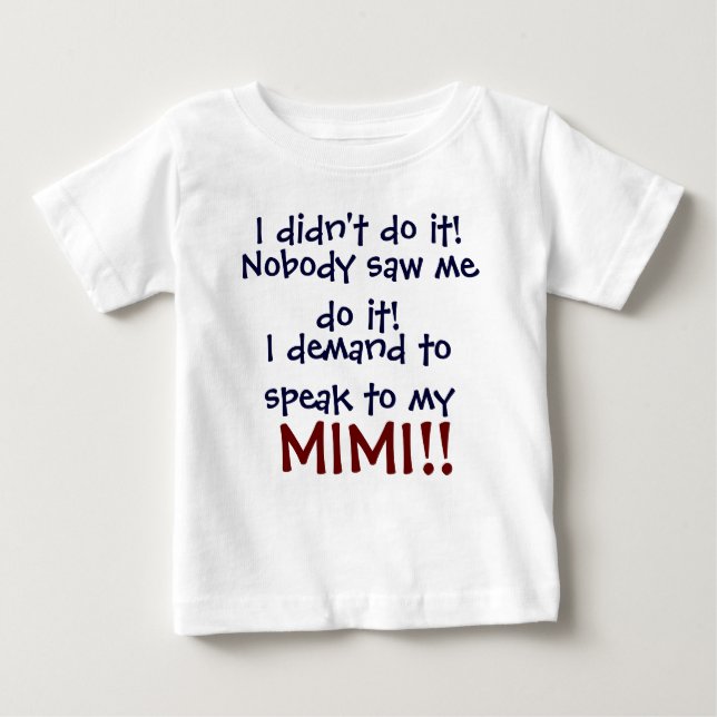 I demand to speak to my Mimi! Infant Child's T-Shi Baby T-Shirt (Front)