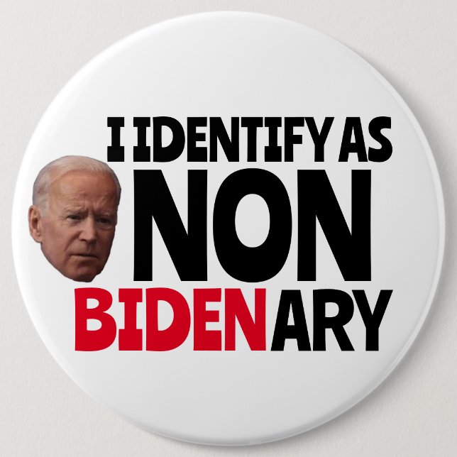 I DENTIFY AS NON BIDENARY FUNNY Big BIDEN BUTTONS (Front)