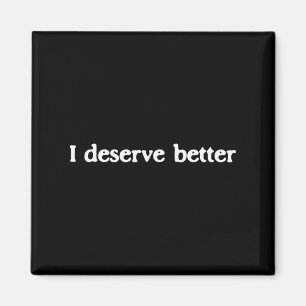 I Deserve Better Mental Health Self Love Affirmati Magnet