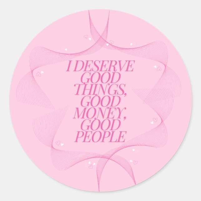 I deserve good things Quote Classic Round Sticker (Front)