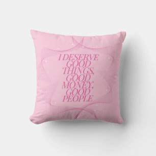 I deserve good things Quote Cushion