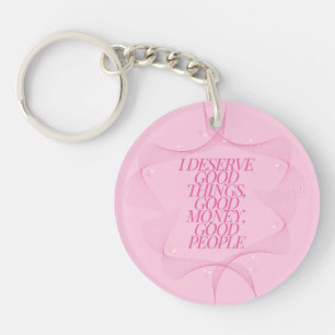I deserve good things Quote Key Ring