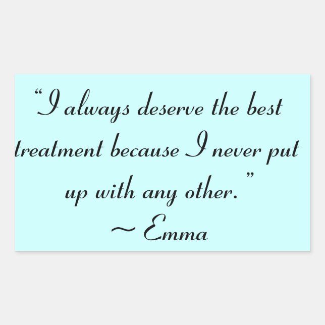 I Deserve the Best Treatment Jane Austen Quote Rectangular Sticker (Front)