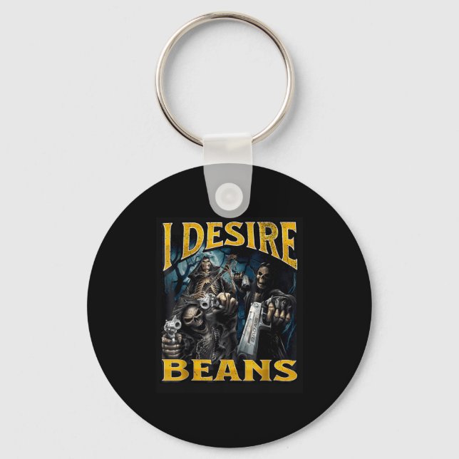 I Desire Beans Funny Hard Skeleton Meme Bootleg  Key Ring (Front)