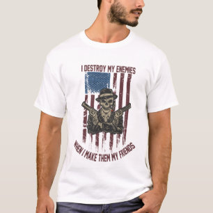 I Destroy My Enemies When I Make Them My Friends T-Shirt