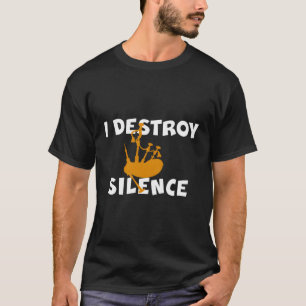 I Destroy Silence Bagpipe Player Bagpiper T-Shirt