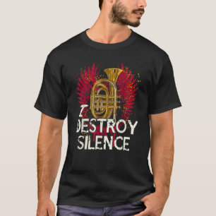 I Destroy Silence  Baritone Saxophone Baritone Hor T-Shirt