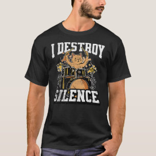 I Destroy Silence Cat Drummer Playing Drums Funny  T-Shirt