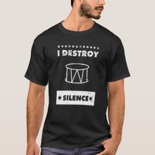 I Destroy Silence  Choir Marching Band And Snare D T-Shirt