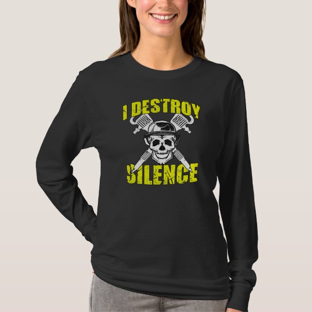 I Destroy Silence   Construction Worker 3 T-Shirt (Front)