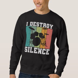 I Destroy Silence Distressed Vintage Drummer Retro Sweatshirt
