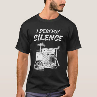 I Destroy Silence Drum Player Drummer T-Shirt