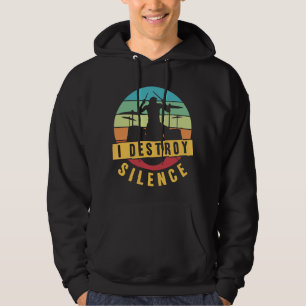 I Destroy Silence Drummer Musician Drumsticks Hoodie