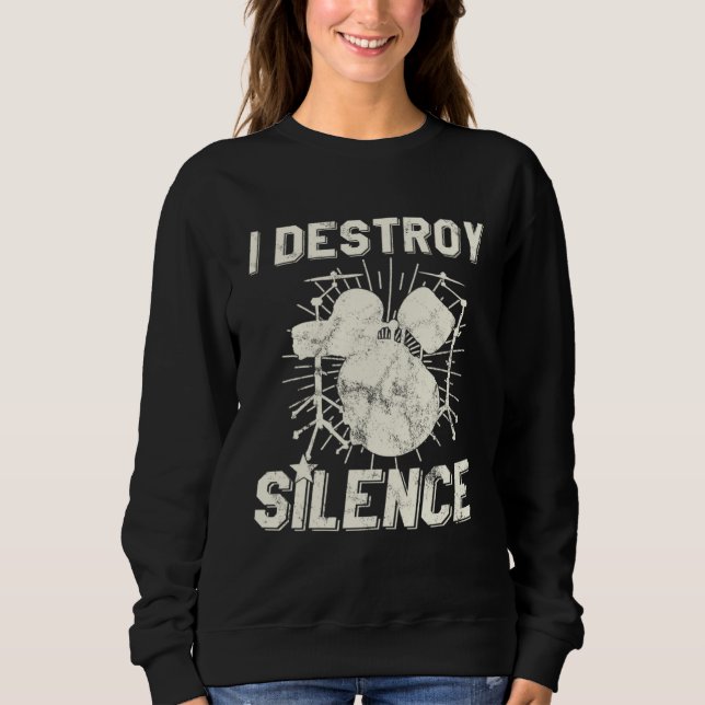 I Destroy Silence Drummer Sweatshirt (Front)