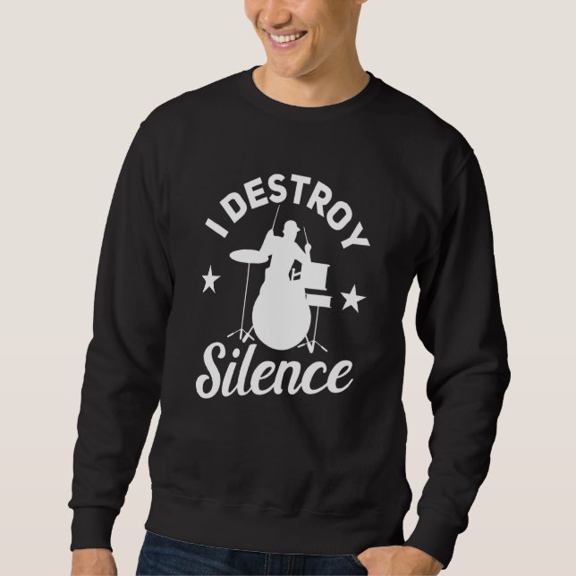 I Destroy Silence Drummer Sweatshirt (Front)