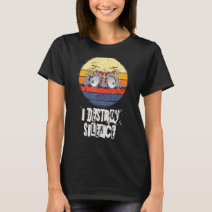 I destroy silence, drums, drummer, drummer T-Shirt