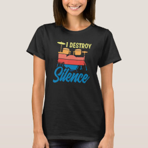 I Destroy Silence Drums Drumming Drummer Drummer T-Shirt