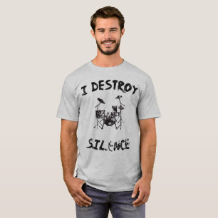 I destroy silence for drummers T-Shirt