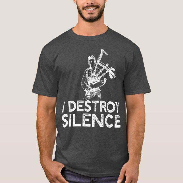 I Destroy Silence  Funny Bagpiper Musician T-Shirt (Front)
