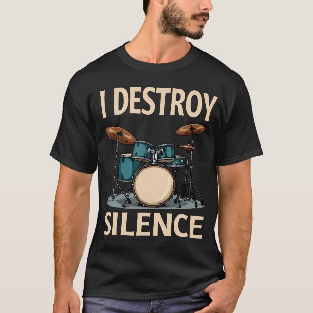I Destroy Silence Funny Drummer Drumming Drums Per T-Shirt (Front)