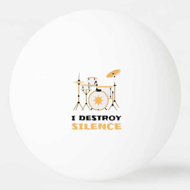 I Destroy Silence Funny Drummer Ping Pong Ball (Front)
