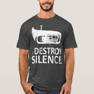 I Destroy Silence  Funny Euphonium Players T-Shirt