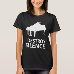 I Destroy Silence Funny Piano T-Shirt