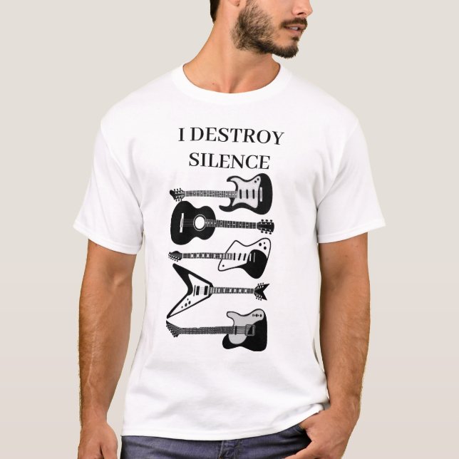 I Destroy Silence Guitar Guitarist Men Women Guita T-Shirt (Front)