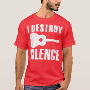 I Destroy Silence Guitar Guitarist Men Women Guita T-Shirt