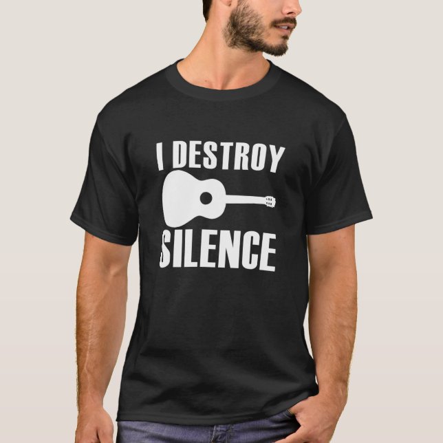 I Destroy Silence Guitar Guitarist Men Women Guita T-Shirt (Front)