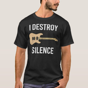 I Destroy Silence Guitarist Electric Guitar T-Shirt