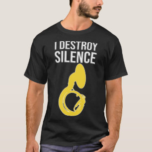 I DESTROY SILENCE! Marching Band gift, Funny Sousa T-Shirt