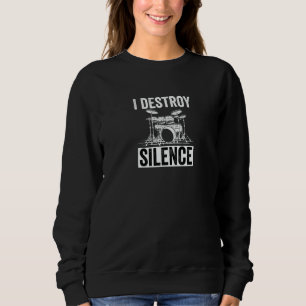 I destroy silence Music for Drummer Sweatshirt