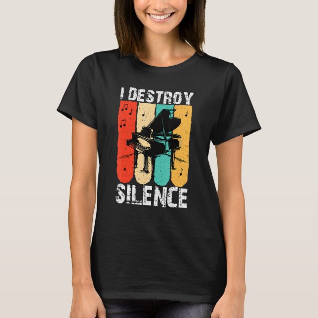 I Destroy Silence Piano Keyboard Player Keyboardis T-Shirt (Front)