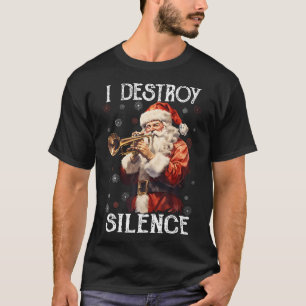 I Destroy Silence Santa Playing Trumpet Christmas T-Shirt