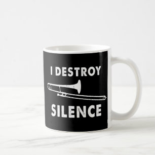 I Destroy Silence - Trombonist Trombone Player Coffee Mug