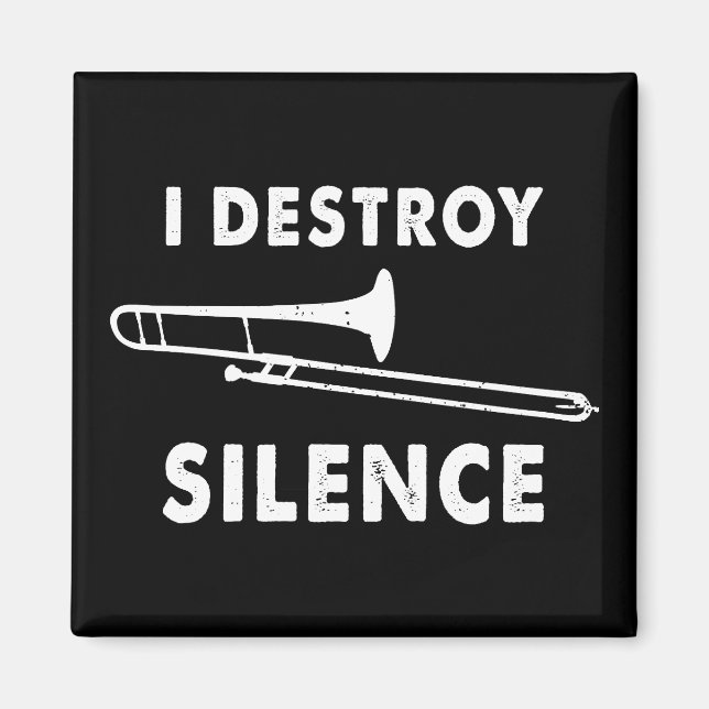 I Destroy Silence - Trombonist Trombone Player  Magnet (Front)