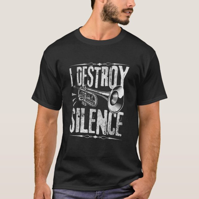 I Destroy Silence Trumpet Jazz Marching Band Outfi T-Shirt (Front)