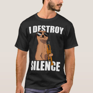 I Destroy Silence Trumpet Player T-Shirt