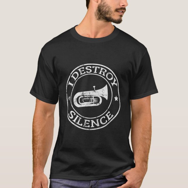 I Destroy Silence Tuba Trumpet Player Brass Marchi T-Shirt (Front)
