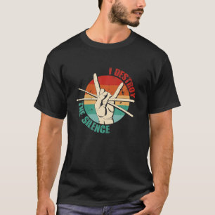 I Destroy Silence Vintage Drumming Retro Drumm T-Shirt