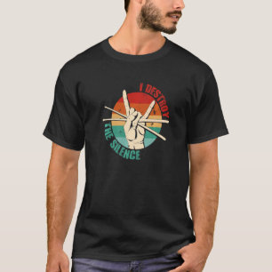 I Destroy Silence Vintage Drumming Retro Drummer T-Shirt
