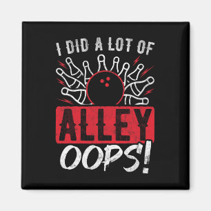 I Did A Lot Of Alley Oops Bowling Magnet