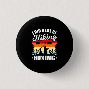 I Did A Lot Of Hiking 3 Cm Round Badge