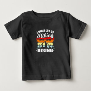 I Did A Lot Of Hiking Baby T-Shirt