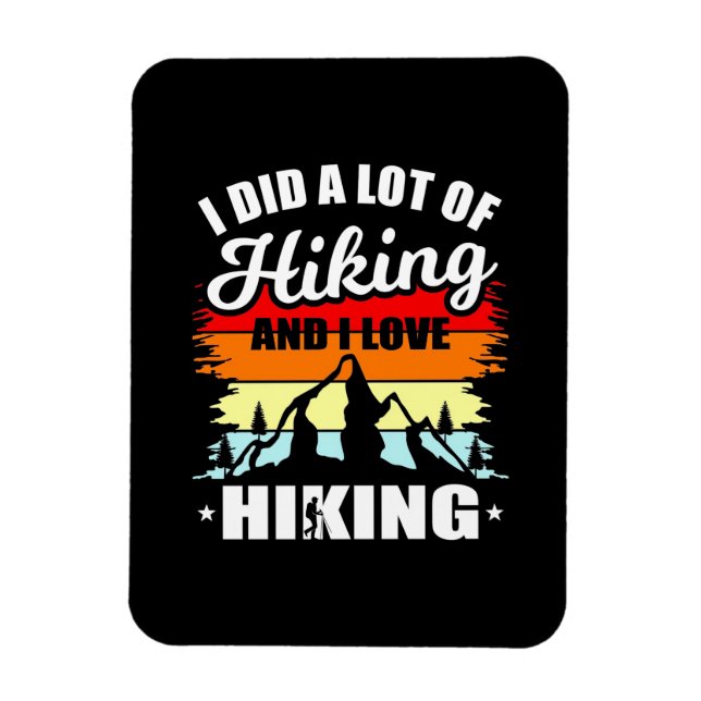 I Did A Lot Of Hiking Magnet (Vertical)