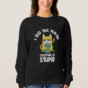 I Did He Math Cat Kitten Meow Math Eacher Mathemat Sweatshirt
