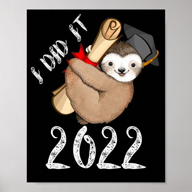 I Did It 2022 Sloth With Graduation Cap Funny Poster (Front)